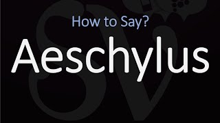 How to Pronounce Aeschylus CORRECTLY [upl. by Williamsen891]