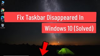 Fix Taskbar Disappeared In Windows 10 Solved [upl. by Nahpos]