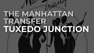 The Manhattan Transfer  Tuxedo Junction Official Audio [upl. by Orest]