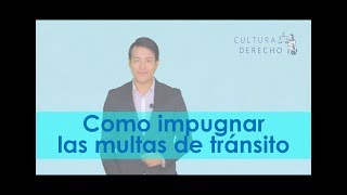 Como impugnar multas de transito  Cultura Derecho [upl. by Yznil334]