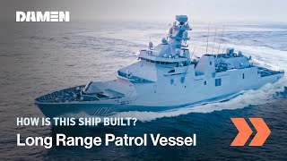 How is this built  Long Range Ocean Patrol Vessel POLA ARM Reformador  Damen Shipyards [upl. by Zurek530]