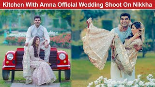 Kitchen With Amna Official Wedding Shoot On Nikkha  Life With Amna [upl. by Llenwahs850]