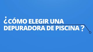 Cómo elegir una depuradora de piscina [upl. by Varion441]