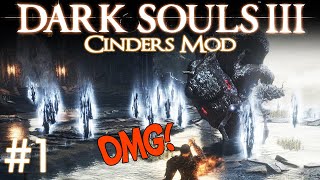 Dark Souls 3 Cinders Mod 1 – OMG [upl. by Stoddard]