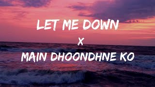 Let Me Down Slowly x Main Dhoondne Ko Zamaane Mein Mashup Song  Slowed and Reverb Lofi Mix [upl. by Eceinaj]