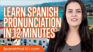 Learn Spanish Pronunciation in 12 Minutes [upl. by Elie951]