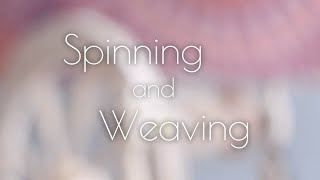 Spinning and Weaving [upl. by Llecram73]