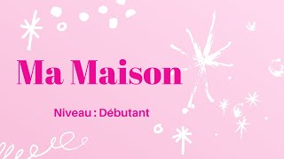 Ma Maison Describe your home in French [upl. by Connel]