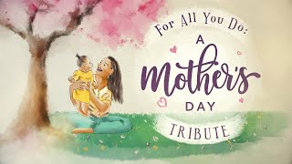 For All You Do A Mothers Day Tribute PREVIEW ONLY [upl. by Anatnahs]