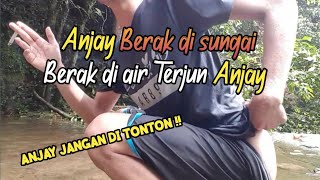 Anjay berak di Sungai Berak di air Terjun Anjay  Anjay jangan di tonton [upl. by Lledraw]