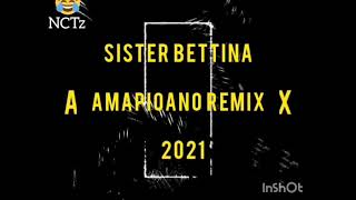 Sister Betina Amapioano Remix 2021 [upl. by Yeca]