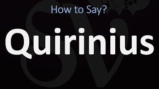 How to Pronounce Quirinius CORRECTLY [upl. by Chapman]