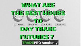 What are the BEST Hours to Day Trade Futures  TradePro Academy [upl. by Hsital]