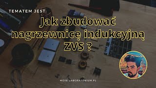 Jak zbudować nagrzewnicę indukcyjną ZVS [upl. by Akkire268]