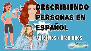 Describiendo Personas en Español Adjetivos y Oraciones [upl. by Enilkcaj937]