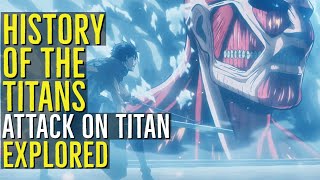 HISTORY OF THE TITANS Attack on Titan EXPLORED [upl. by Akimot]