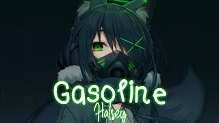 Nightcore  Gasoline「Halsey」Lyrics [upl. by Torrence]