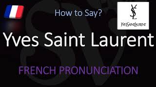 How to Pronounce Yves Saint Laurent CORRECTLY [upl. by Nesnah]