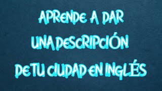 🔥 LESSON 3 quot Describir mi ciudad en inglés adjetivosthere isare quot [upl. by Adnohsar]