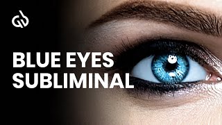 Blue Eyes Subliminal Change Eye Color Subliminal For Blue Eyes [upl. by Leiahtan]