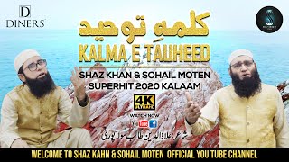 Kalma e Tauheed  Superhit 2020 Kalaam  Shaz Khan amp Sohail Moten Official I Official Video [upl. by Aisila826]