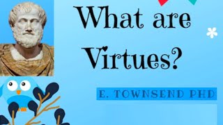 What are Virtues Aristotles virtue ethics for kids  E Townsend [upl. by Agneta]