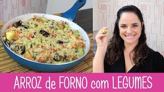 ARROZ de FORNO com LEGUMES SUPER FÁCIL  319  Receitas da Mussinha [upl. by Eiraminot]