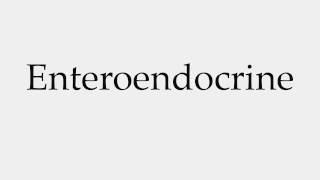 How to Pronounce Enteroendocrine [upl. by Harley86]