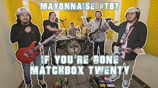 If Youre Gone  Matchbox Twenty  Mayonnaise TBT [upl. by Lorens]