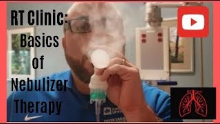 RT Clinic  Basics of Nebulizer Therapy [upl. by Ateloiv239]