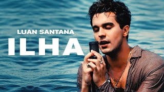 Luan Santana  ILHA Clipe Oficial [upl. by Camarata227]