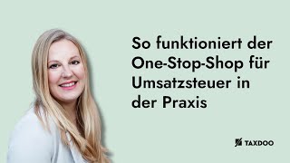 OSS Meldungen amp OSS Registrierung So funktioniert der OneStopShop für Umsatzsteuer in der Praxis [upl. by Murial]