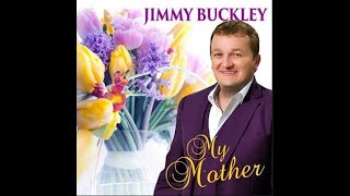 Jimmy Buckley  quotMy Motherquot  With Lyrics [upl. by Thetisa361]