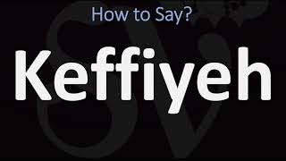 How to Pronounce Keffiyeh CORRECTLY [upl. by Rosene]