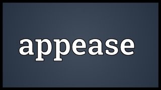 Appease Meaning [upl. by Korney]