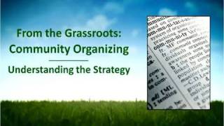 From the Grassroots  Understanding Community Organizing [upl. by Yeniffit]