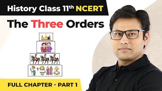 Class 11 History Chapter 6  The Three Orders Full Chapter Explanation Part 1 [upl. by Eetnuahs]