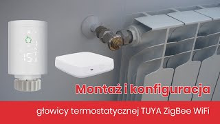 Jak zamontować i skonfigurować głowicę termostatyczną TUYA ZigBee WIFI [upl. by Bekelja]