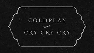 Coldplay  Cry Cry Cry Official Lyric Video [upl. by Ennairoc]