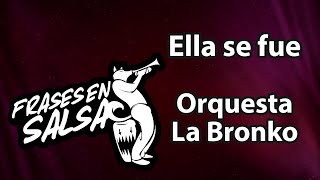 Ella se fue letra  Orquesta la bronko Frases en Salsa [upl. by Esorlatsyrc]