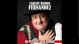 Carlos Ramon Fernandez  Mi Pequeño Gran Hombre [upl. by Ahsiat612]