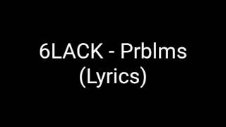 6LACK  Prblms Lyrics [upl. by Einal]