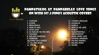 Pampatulog Pamparelax Love Songs Wish 1075 Original Pinoy Music OPM Acoustic Cover Compilation 2020 [upl. by Varipapa87]