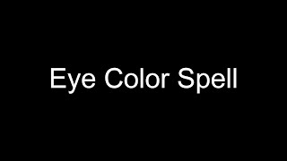 Eye Color Spell [upl. by Buzz]