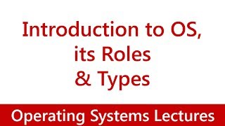 Operating System 01 Introduction to OS its Roles amp Types [upl. by Kawai]