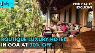 Boutique Luxury Hotel In Goa At 30 Off  Curly Tales [upl. by Oirogerg]