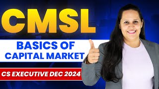 CMSL  Basics of Capital Market  CS Executive Dec 2024  Part 1  Ekcel Academy [upl. by Niran]