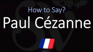 How to Pronounce Paul Cézanne  French amp English Pronunciation [upl. by Eceinehs]