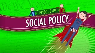 Social Policy Crash Course Government and Politics 49 [upl. by Akimot]