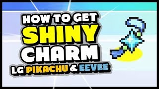 How to get the SHINY CHARM in Pokemon Lets Go Pikachu and Eevee [upl. by Fesoy444]